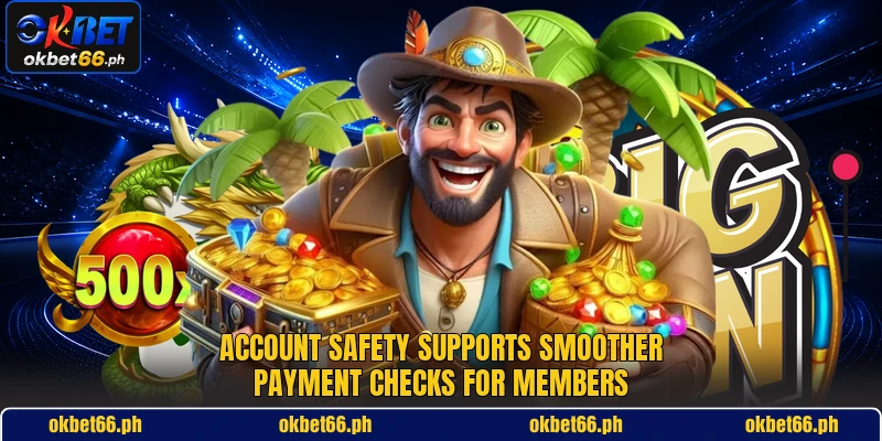 Account safety supports smoother payment checks for members