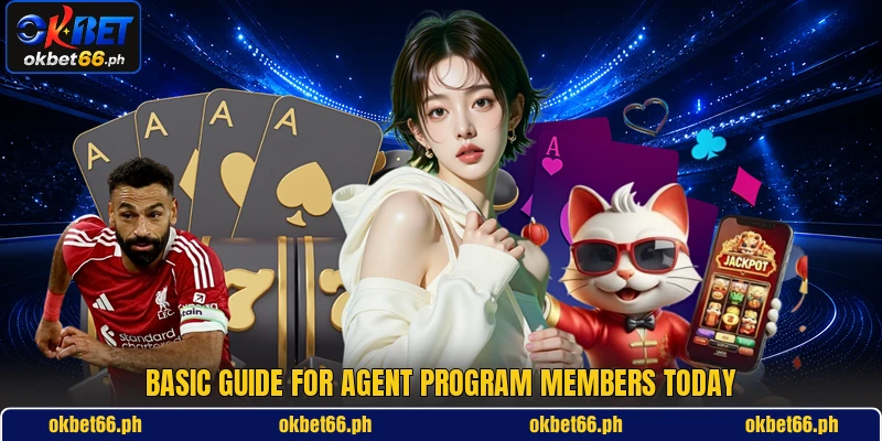 Basic guide for agent program members today Basic guide for agent program members today