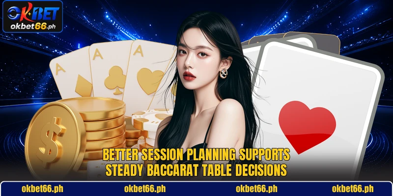 Better session planning supports steady baccarat table decisions Better session planning supports steady baccarat table decisions