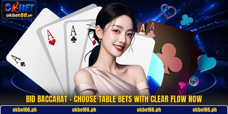 Bid Baccarat - Choose Table Bets With Clear Flow Now
