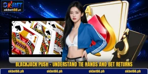 Blackjack Push - Understand Tie Hands And Bet Returns