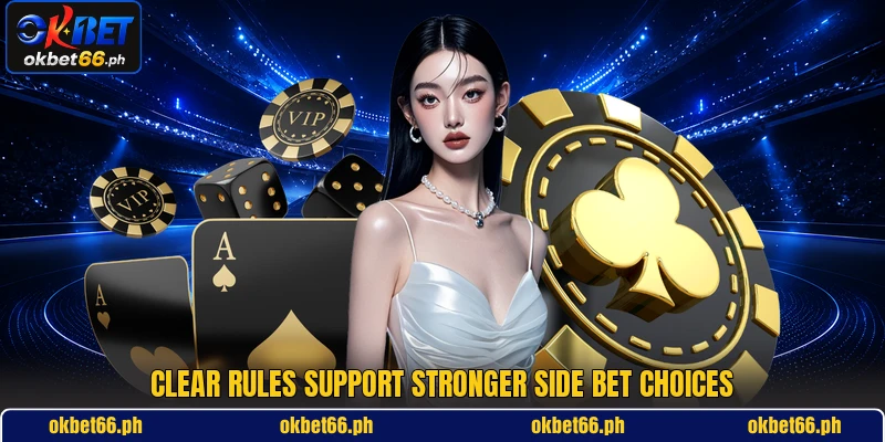 Clear rules support stronger side bet choices Clear rules support stronger side bet choices