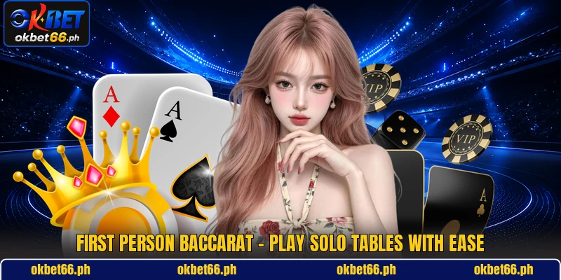 First Person Baccarat - Play Solo Tables With Ease
