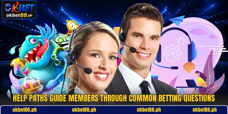 Help paths guide members through common betting questions Help paths guide members through common betting questions