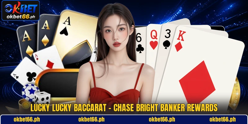 Lucky Lucky Baccarat - Chase Bright Banker Rewards