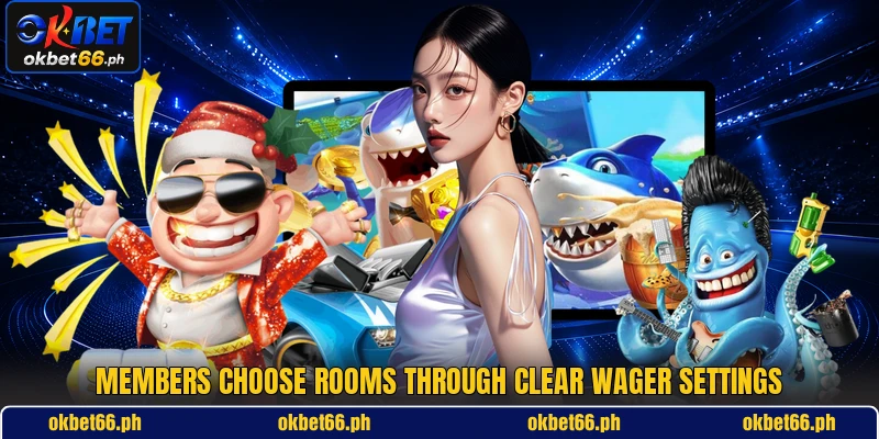 Members choose rooms through clear wager settings Members choose rooms through clear wager settings