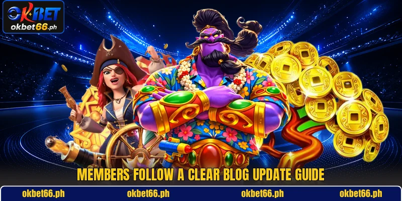 Members follow a clear blog update guide Members follow a clear blog update guide