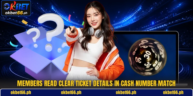 Members read clear ticket details in Cash Number Match
