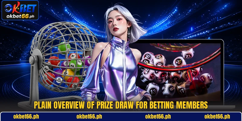 Plain overview of Prize Draw for betting members Plain overview of Prize Draw for betting members