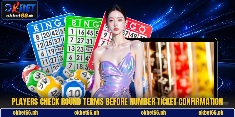 Players check round terms before number ticket confirmation