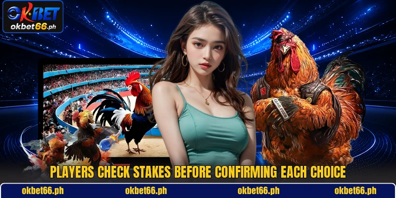 Players check stakes before confirming each choice Players check stakes before confirming each choice