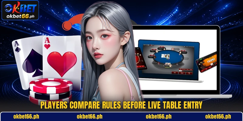 Players compare rules before live table entry Players compare rules before live table entry