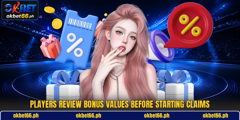 Players review bonus values before starting claims Players review bonus values before starting claims