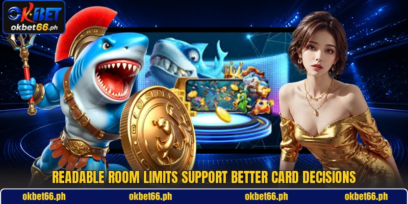 Readable room limits support better card decisions