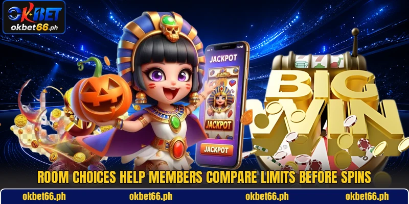 Room choices help members compare limits before spins Room choices help members compare limits before spins