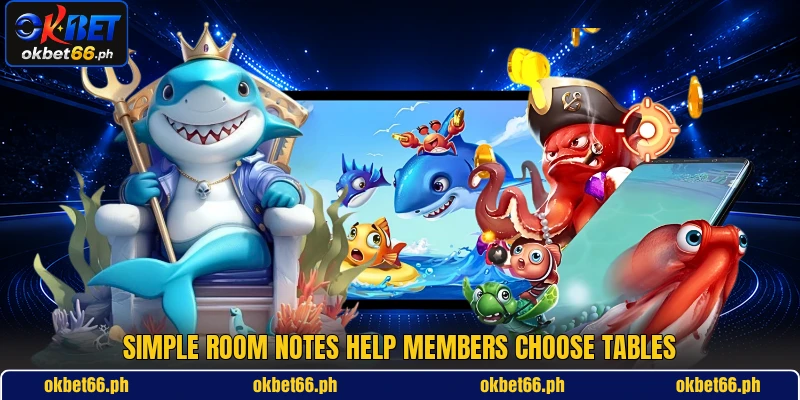 Simple room notes help members choose tables Simple room notes help members choose tables