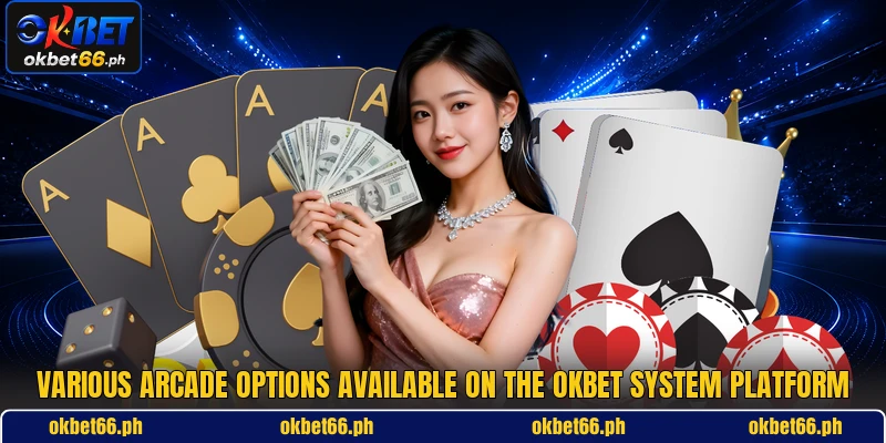 Various arcade options available on the OKBET system platform Various arcade options available on the OKBET system platform